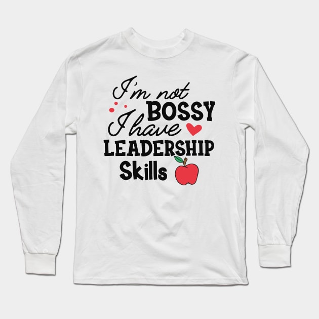 Teacher - I'm not bossy I have leadership skills Long Sleeve T-Shirt by KC Happy Shop